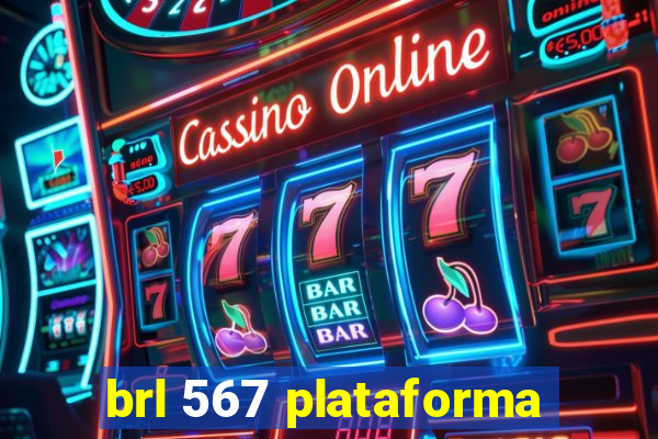 brl 567 plataforma